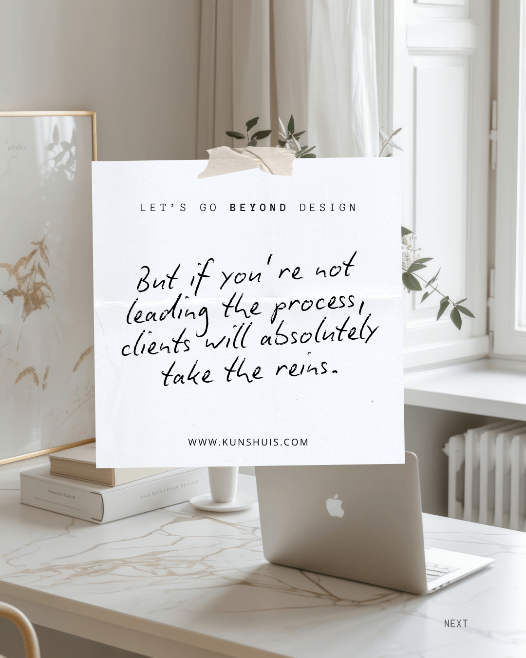 Minimal creative workspace with a quote that says, “But if you're not leading the process, clients will absolutely take the reins,” promoting freelance boundaries and mindful business design from Kunshuis.